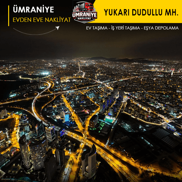 Yukarı Dudulluda güvenli ve hızlı ev taşıma.
